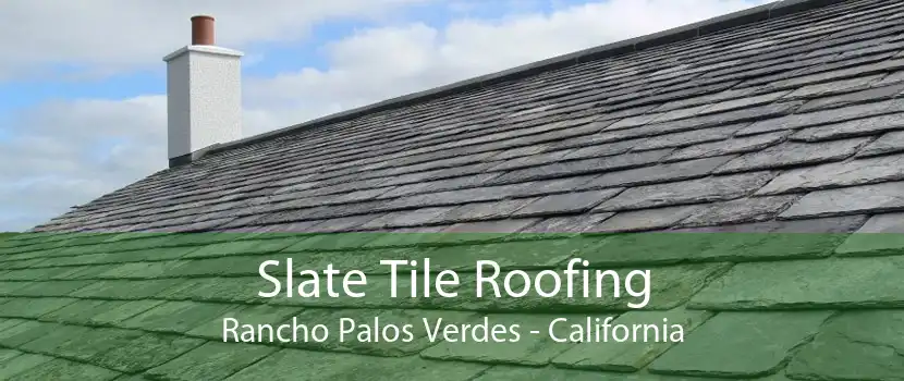 Slate Tile Roofing Rancho Palos Verdes - California